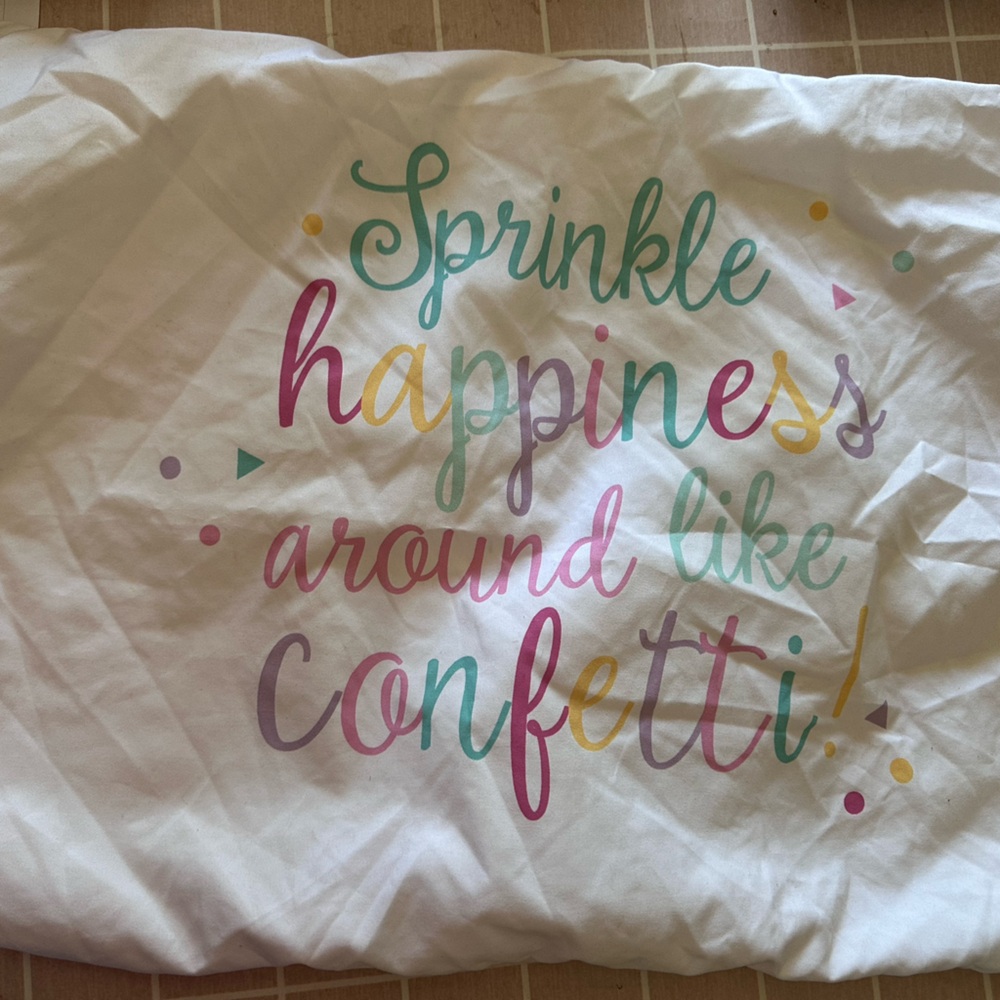 White Pillowcase with Multicolor "Sprinkle Happiness Around Like Confetti" Print